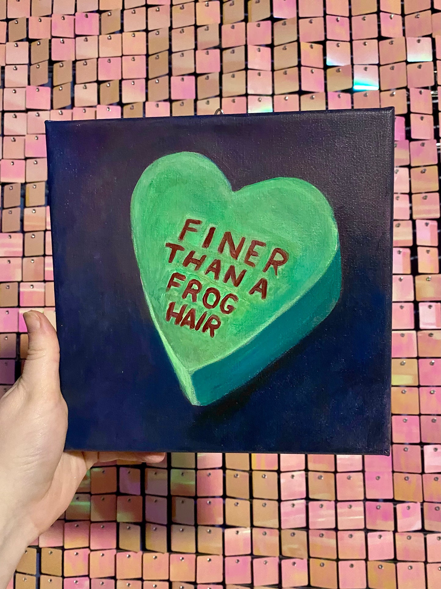 Conversation Heart: Finer Than A Frog Hair